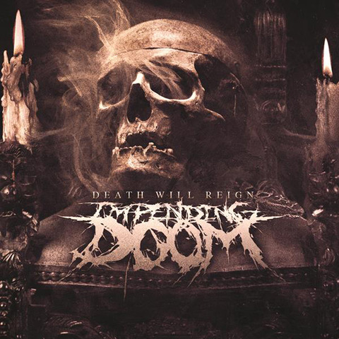 【デスコア】Impending Doom 「Death Will Reign」(2013)